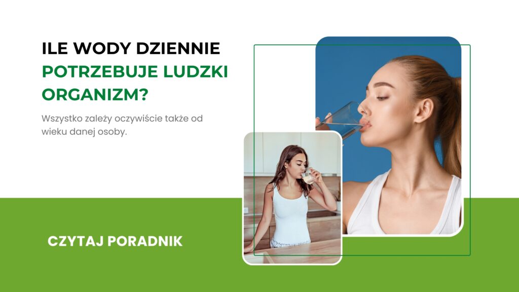 Ile wody dziennie potrzebuje organizm ludzki?